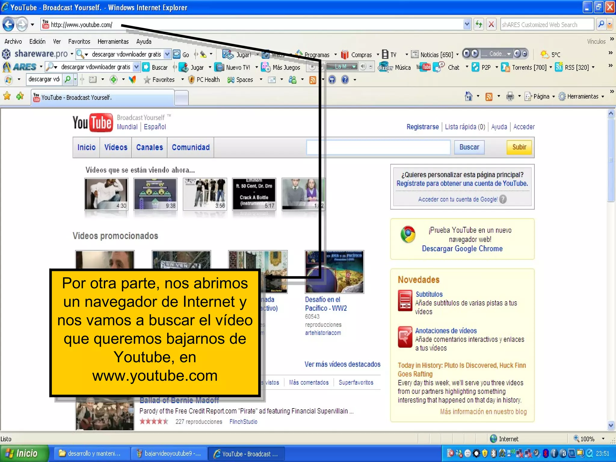 Por otra parte, nos abrimos un navegador de Internet y nos vamos a buscar el vídeo que queremos bajarnos de Youtube, en www.youtube.com 
