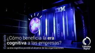 ¿Cómo beneficia la era cognitiva a las empresas?