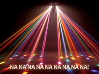 NA NA NA NA NA NA NA NA NA!
 