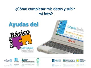 ¿Cómo completar mis datos y subir  mi foto? 