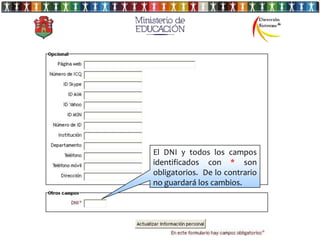 El DNI y todos los campos
identificados con * son
obligatorios. De lo contrario
no guardará los cambios.
 