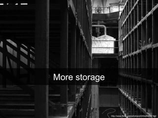 More storage http://www.flickr.com/photos/ph0t0s/64821154/ 