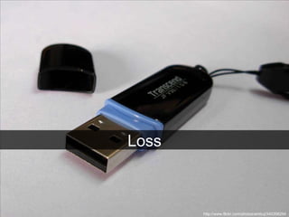 Loss http://www.flickr.com/photos/ambuj/345356294 