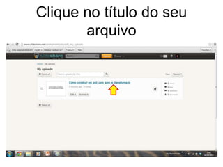 Clique no título do seu 
arquivo 
 