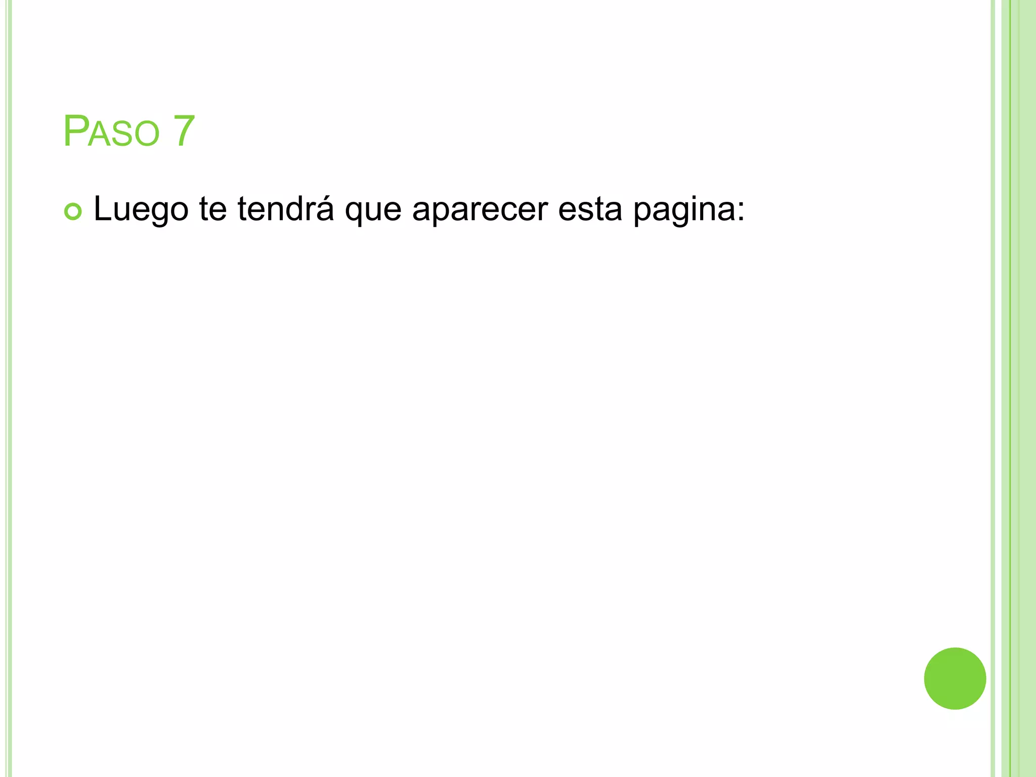 PASO 7
 Luego te tendrá que aparecer esta pagina:
 