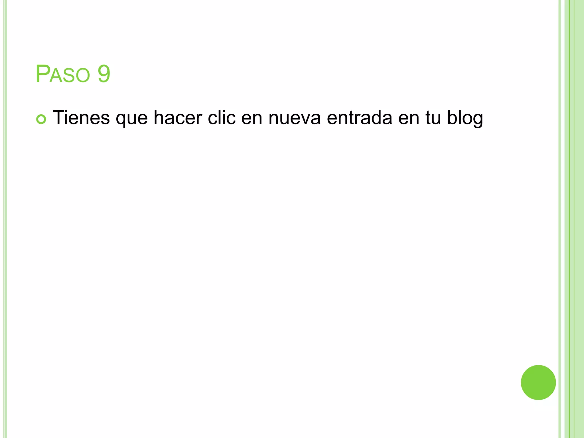 PASO 9
 Tienes que hacer clic en nueva entrada en tu blog
 
