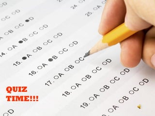 QUIZ
TIME!!!
 