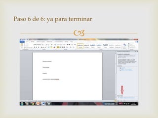 
Paso 6 de 6: ya para terminar
 