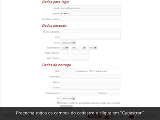 Preencha todos os campos do cadastro e clique em “Cadastrar” 