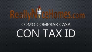 How To Buy A Home With Tax ID   Como Comprar Casa Con Tax ID 
