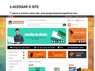 1-ACESSAR O SITE
1° passo é acessar nosso site, www.jaraguaimpressosgraficos.com
 
