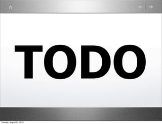 TODO
Tuesday, August 31, 2010
 