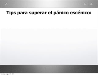 Tips para superar el pánico escénico:




Tuesday, August 31, 2010
 