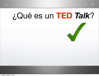 ¿Qué es un TED Talk?




Tuesday, August 31, 2010
 