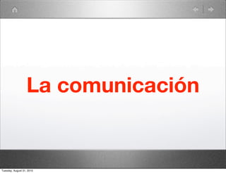 La comunicación


Tuesday, August 31, 2010
 