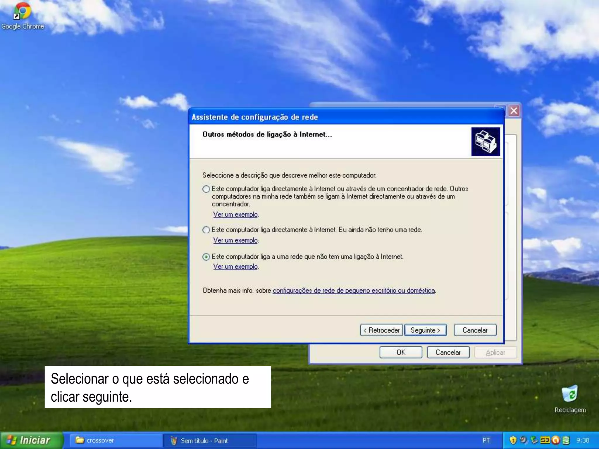 Selecionar o que está selecionado e
clicar seguinte.
 