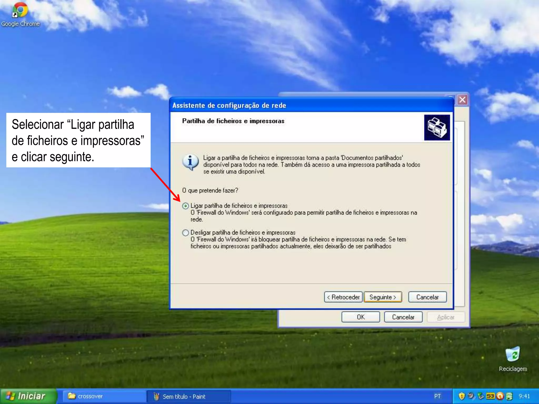 Selecionar “Ligar partilha
de ficheiros e impressoras”
e clicar seguinte.
 