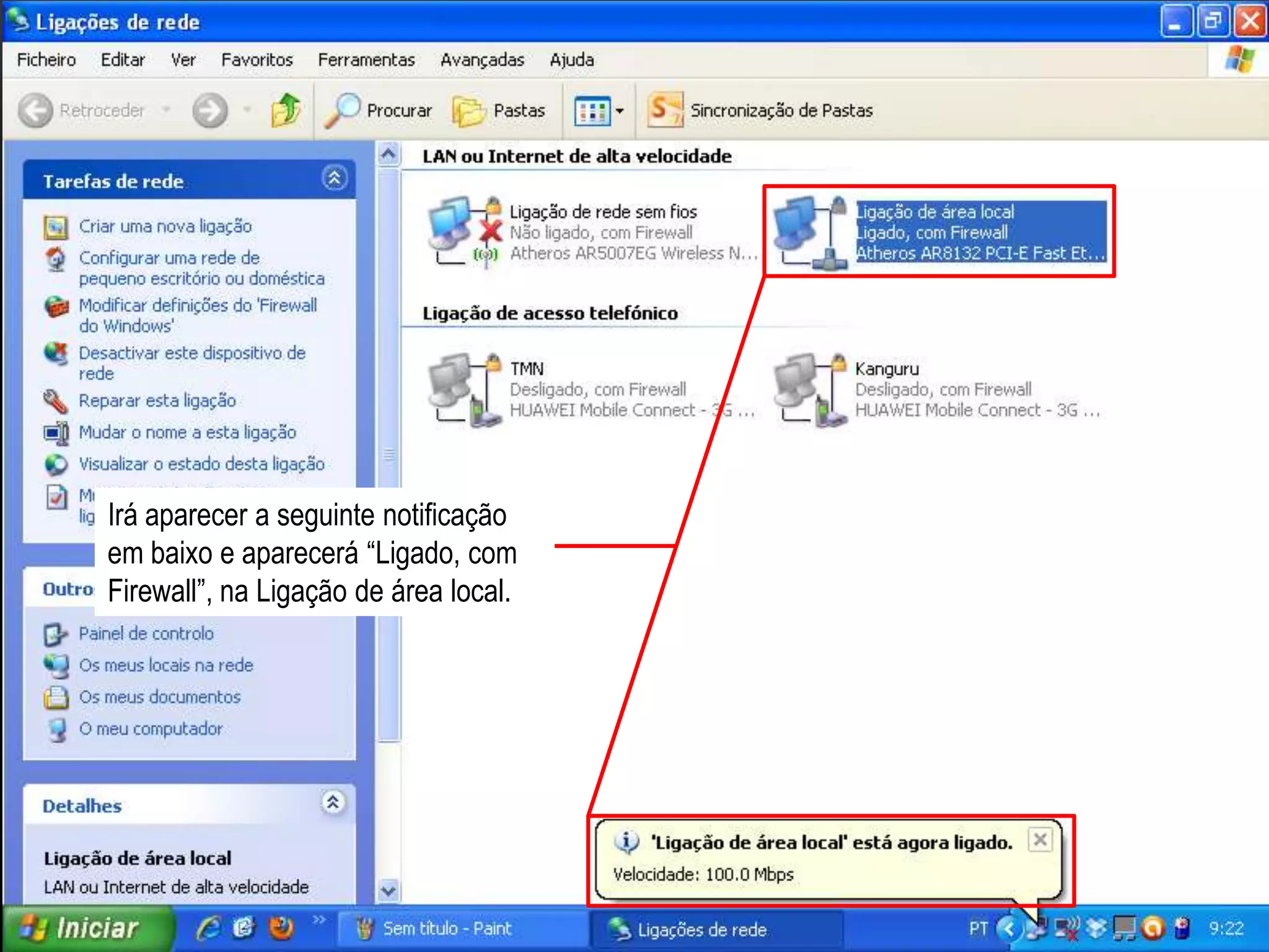 Irá aparecer a seguinte notificação
em baixo e aparecerá “Ligado, com
Firewall”, na Ligação de área local.
 