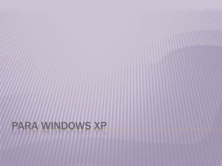 PARA WINDOWS XP
 