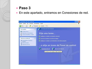    Paso 3
   En este apartado, entramos en Conexiones de red.
 