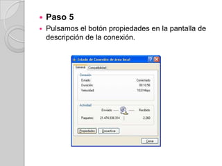   Paso 5
   Pulsamos el botón propiedades en la pantalla de
    descripción de la conexión.
 