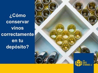 ¿Cómo
conservar
vinos
correctamente
en tu
depósito?
 