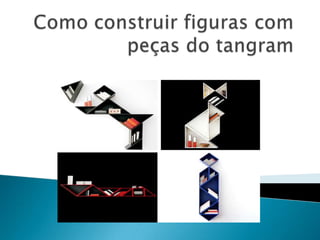 Como construir figuras com peças do tangram 