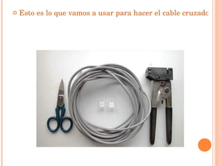 Esto es lo que vamos a usar para hacer el cable cruzado: tijeras de electricista, herramienta de ponchar, cable UTP Cat5 de cuatro pares ...   