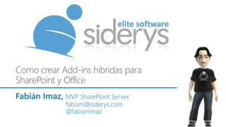 Fabián Imaz, MVP SharePoint Server
fabiani@siderys.com
@fabianimaz
 