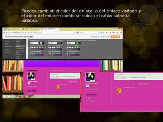 Puedes cambiar el color del enlace, o del enlace visitado y
el color del enlace cuando se coloca el ratón sobre la
palabra.
 