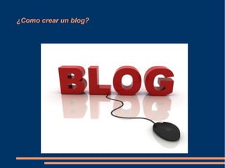 ¿Como crear un blog?
 