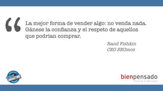 “!
 La mejor forma de vender algo: no
 venda nada. Gánese la conﬁanza y
 el respeto de aquellos que podrían
 comprar.

   ...
