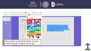 Para cambiar el color de la fuente, se marca
el texto deseado y luego se da clic aquí
 