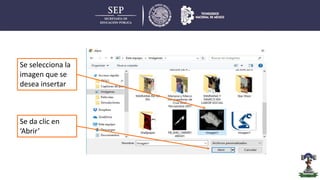 Se selecciona la
imagen que se
desea insertar
Se da clic en
‘Abrir’
 