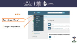 Inicio
Dar clic en ‘Crear’
Escoger ‘Diapositivas’
 