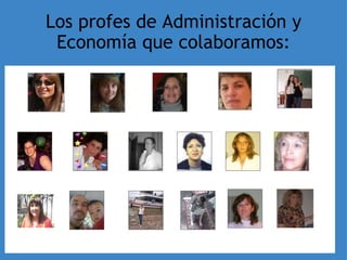 Los profes de Administración y Economía que colaboramos:                            