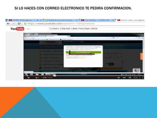 SI LO HACES CON CORREO ELECTRONICO TE PEDIRA CONFIRMACION.
 