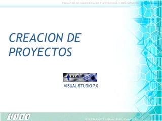 CREACION DE PROYECTOS VISUAL STUDIO 7.0 