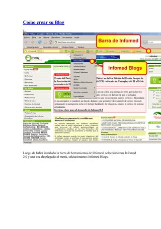 Como crear su Blog
1.
Luego de haber instalado la barra de herramientas de Infomed, seleccionamos Infomed
2.0 y una vez desplegado el menú, seleccionamos Infomed Blogs.
 