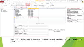 ESTA ES OTRA TABLA LLAMADA PROFESORES, HAREMOS EL MISMO PROCESO Y SE CONFIGURARÁ SEGÚN
DESEE.
 