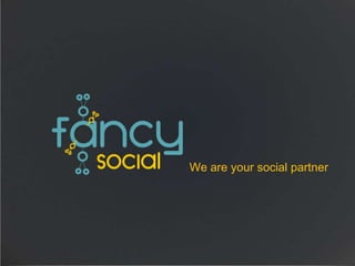 We are your social partner 