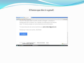 El boton que dice ir a gmail:
 