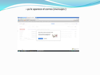Y   ya le aparece el correo (mensajes )
 