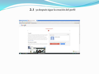 2.1   ya después sigue la creación del perfil
 