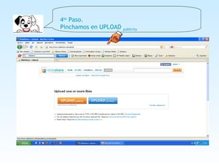 4 to  Paso. Pinchamos en UPLOAD  publicity 