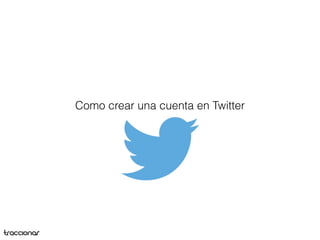 Como crear una cuenta en Twitter 
 