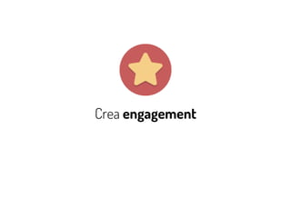 Crea engagement
 