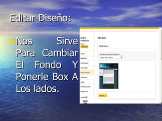 Editar Diseño: Nos Sirve Para Cambiar El Fondo Y Ponerle Box A Los lados. 