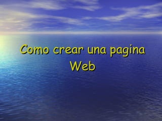 Como crear una pagina Web 