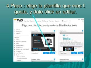 4.Paso : elige la plantilla que mas t4.Paso : elige la plantilla que mas t
guste, y dale click en editar.guste, y dale click en editar.
 